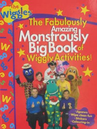 Wiggles: The Fabulously Amazing Monstrously Big Book of Wiggly Activies! by Various