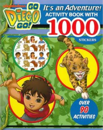 Go Diego Go! Its An Adventure! Activity 1000 Stickers by Unknown