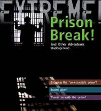 Prison Break!: And Other Adventures Underground by Jane Turner