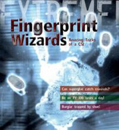 Fingerprint Wizards: Amazing Tricks of a CSI by Steve Parker