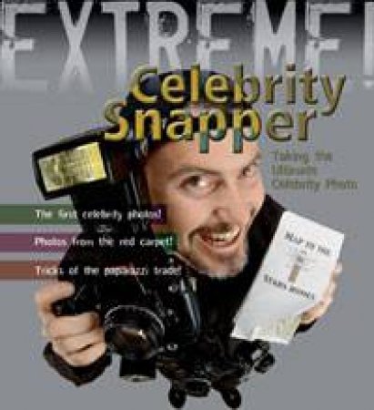 Celebrity Snapper: Taking The Ultimate Celebrity Photo by Susie Hodge