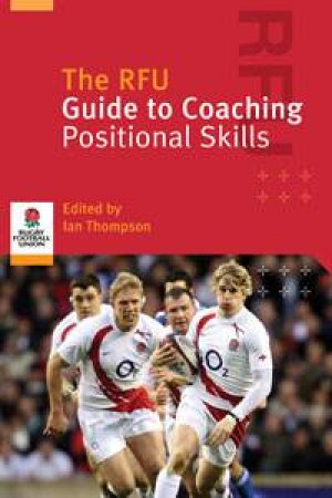 RFU Guide To Coaching Positional Skills by Various