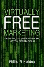 Virtually Free Marketing Harnessing the Power of the Web for Your Small Business