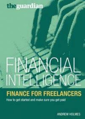 Finance For Freelancers: Financial Intelligence by Andrew Holmes