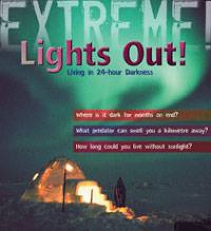 Extreme! Lights Out!: Living in 24 Hour Darkness by Sean Callery