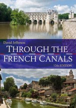 Through the French Canals, 12th Ed by David Jefferson