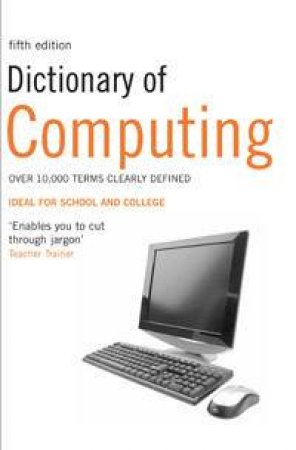 Dictionary Of Computing, 5th Ed by Author Provided No