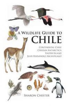 A Wildlife Guide to Chile by Sharon Chester