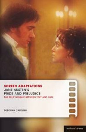 Screen Adaptations: Jane Austen's Pride and Prejudice by Deborah Cartmell