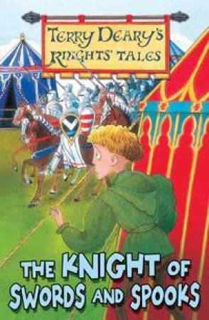 Knight's Tales: The Knight of Swords and Spooks by Terry Deary