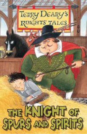 Knight's Tales: The Knight of Spurs and Spirits by Terry Deary