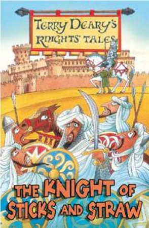 Knights' Tales: The Knight of Sticks and Straw by Terry Deary