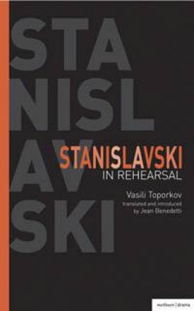 Stanislavski In Rehearsal by Vasili Toporkov