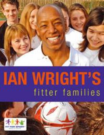 Ian Wright's Fitter Families by Various