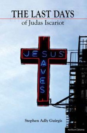 The Last Days of Judas Iscariot by Stephen Guirgis