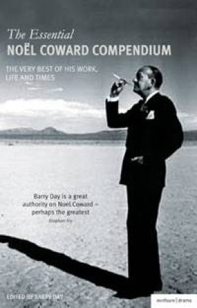 Essential Noel Coward Compendium: The Very Best of His Work, Life and Times by Various