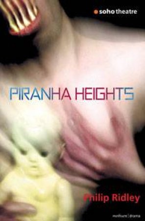 Piranha Heights by Philip Ridley
