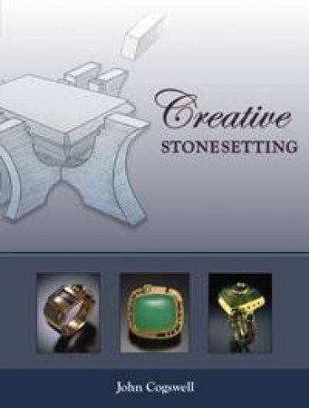 Creative Stonesetting by John Cogswell