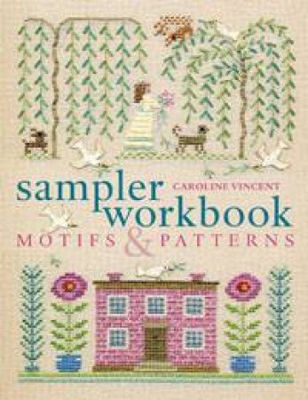 Sampler Workbook: Motifs and Patterns by Caroline Vincent