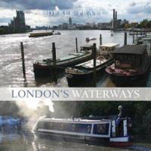 London's Waterways by Derek Pratt