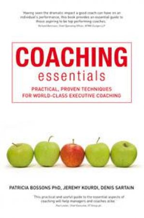 Coaching Essentials: Practical, Proven Techniques for World-Class Executive Coaching by Denis Sartain & Jeremy Kourdi & Patricia Bossons