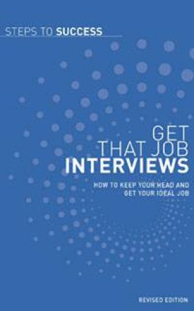 Steps To Success: Get That Job Interviews by Allen & Unwin