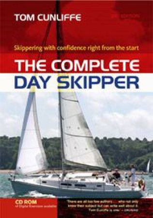 Complete Day Skipper: Skippering With Confidence Right From The Start by Tom Cunliffe