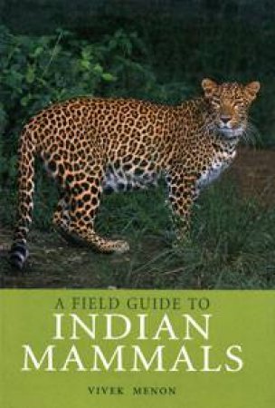 Field Guide to Indian Mammals by Vivek Menon