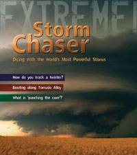 Storm Chaser Dicing with the Worlds Most Deadly Storms