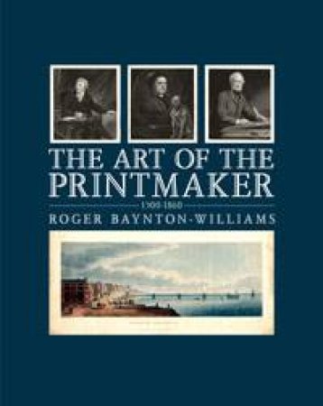 Art of the Printmaker 1500-1860 by Roger Baynton-Williams