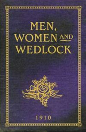 Men, Women and Wedlock, 1910 by Celt