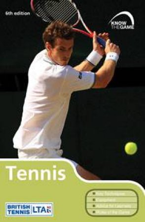 Know the Game: Tennis, 6th Ed by Various