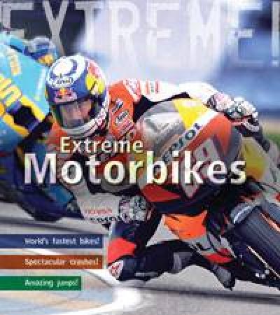 Extreme!: Extreme Motorbikes by Clive Gifford