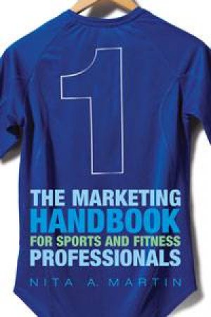 Marketing Handbook for Sports and Fitness Professionals by Nita Martin