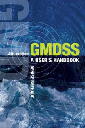 GMDSS: A User's Handbook, 4th Ed by Denise Braut