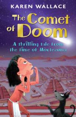 Comet of Doom: A Thrilling Tale From the Time of Montezuma by Karen Wallace