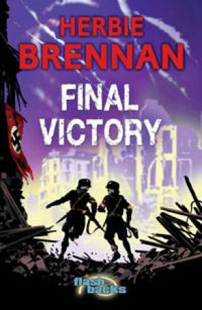 Flashbacks: Final Victory by Herbie Brennan