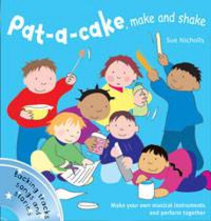 Pat-A-Cake, Make and Shake plus CD-ROM: Songbooks by Sue Nicholls