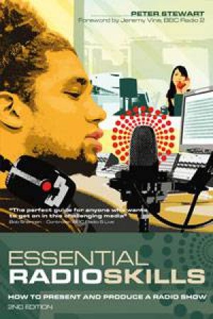 Essential Radio Skills, 2nd Ed: How to Present and Produce a Radio Show by Peter Stewart