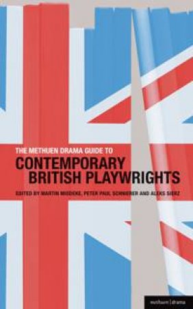 The Methuen Drama Guide to Contemporary British Playwrights by Schnierer Middeke