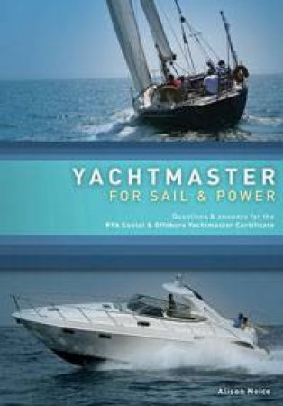 Yachtmaster For Sail And Power, 2nd Ed. by Alison Noice