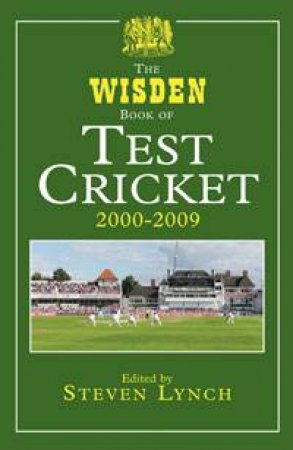 Wisden Book of Test Cricket, 2000-2009 by Various