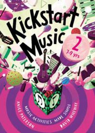 Kickstart Music 2, 7-9 yrs by Anice Paterson & David Wheway