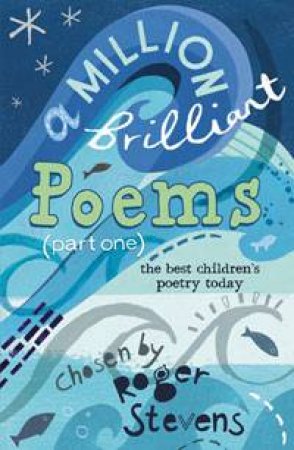 Million Brilliant Poems: Part One by Roger Stevens