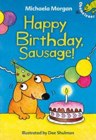 Happy Birthday, Sausage! by Michaela Morgan & Dee Schulman