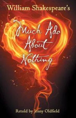 Much Ado About Nothing: Shakespeare Today by Jenny Oldfield