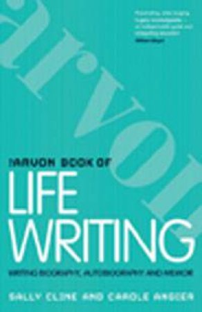 Arvon Book Of Life Writing by Sally Cline & Carole Angier