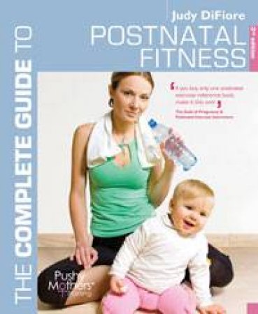 The Complete Guide to Postnatal Fitness, 3rd Ed by Judy DiFiore