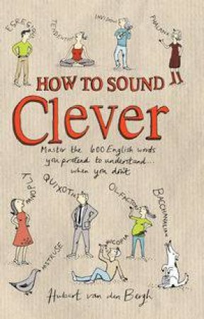 How to Sound Clever by Hubert van den Bergh