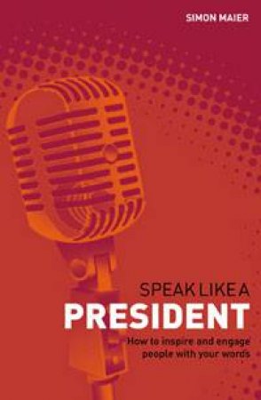 Speak Like a President by Simon Maier